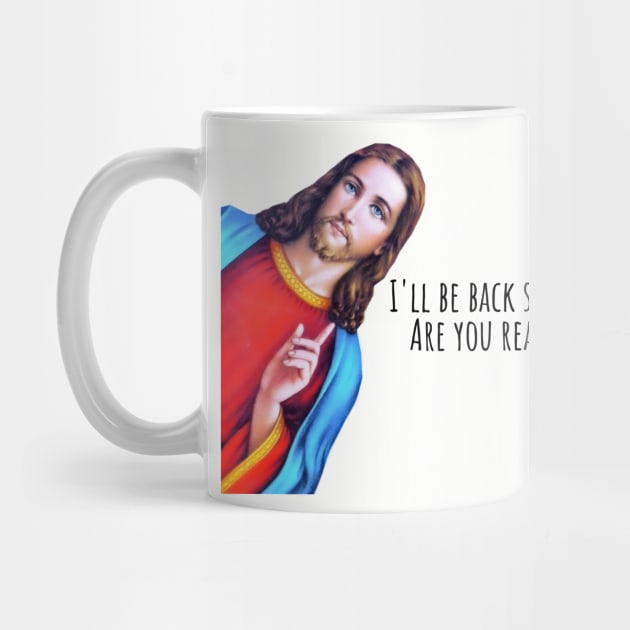 Jesus: I'll be back soon, Jesus is watching Meme by ChristianLifeApparel